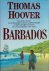 Hoover, Thomas - Barbados - een grootse roman vol stoutmoedige avonturen, politieke intriges en hartstochtelijke romantiek over een paradijselijk stukje aarde.