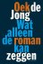Oek de Jong - Wat alleen de roman kan zeggen