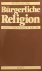 Bürgerliche Religion. Eine ...