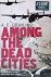 Grayling, A. C. - Among the Dead Cities: Was the Allied Bombing of Civilians in WWII a Necessity Or a Crime?