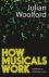 Julian Woolford - How Musicals Work - And How to Write Your Own