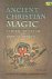 Ancient Christian Magic - C...