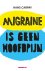 Migraine is geen hoofdpijn