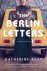 Katherine Reay - The Berlin Letters