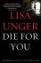 Lisa Unger 60837 - Die for You