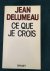 Delumeau, Jean - Ce que je crois