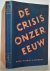De crisis onzer eeuw. Met e...