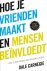 Hoe je vrienden maakt en me...