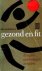 Gezond en fit. Een gids voo...