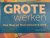 DEURLOO, P., - Grote werken. Hoe Maas en Waal welvarend werd.