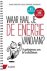 Waar haal je de energie van...