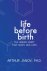 Life Before Birth. The Hidd...