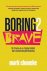 Mark Choueke - Boring2Brave