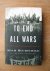 To end all Wars; a story of...