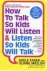 Faber, Adele; Mazlish, Elaine - How to Talk So Kids Will Listen  Listen So Kids Will Talk