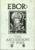HART, A. Tindal - Ebor: A History of the Archbishops of York from Paulinus to Maclagan 627-1908.