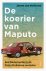 De koerier van Maputo Een N...