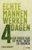 Echte Mannen Werken 4 Dagen