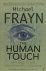 FRAYN, M. - The human touch. Our part in the creation of a universe.