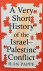 PAPPE Ilan - A very short history of the Israel-Palestine conflict.