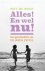 Alles! En wel nu! - Een ges...