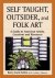 Self Taught, Outsider and F...