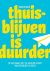 Thuisblijven is duurder De ...