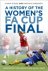 Chris Slegg, Patricia Gregory - A History of the Women's FA Cup Final