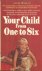 Your child from one to six