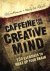 Caffeine for the Creative M...