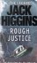 Higgins, J. - Rough Justice
