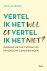 Vertel ik het wel of vertel...