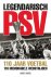 Legendarisch PSV -110 jaar,...