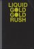 LIQUID GOLD GOLD RUSH, Parc...