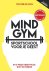 MINDGYM / in 12 weken meer focus, rust en energie. Sportschool voor de geest.