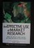 Birn, Robin J. - The Effective Use of Market Research / How to Drive and Focus Better Business Decisions