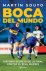 Souto, Martin - Boca del mundo -Historia secreta de la final contra el Real