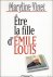 ETRE LA FILLE D' EMILE LOUIS.