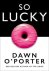 Dawn O’Porter - So Lucky