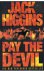 Higgins, Jack - Pay the devil