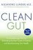 Junger, Alejandro - Clean Gut / The Breakthrough Plan for Eliminating the Root Cause of Disease and Revolutionizing Your Health