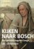 Kijken naar Bosch. Een ontd...