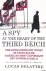 Delattre, Lucas - A Spy at the Heart of the Third Reich: The Extraordinary Story of Fritz Kolbe, America's Most Important Spy in World War II