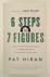 Hiban, Pat - 6 Steps to 7 Figures / A Real Estate Professional's Guide to Building Wealth and Creating Your Own Destiny