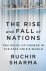 Sharma, Ruchir - Rise and Fall of Nations