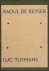 Raoul de Keyser, Luc Tuyman...