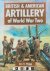 Ian V. Hogg - British  American Artillery of World War Two
