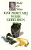 Dat moet mij weer gebeuren