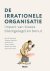 De Irrationele Organisatie