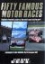 Fifty Famous Motor Races. H...